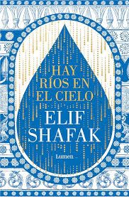 Hay ríos en el Cielo by Elif Shafak. 